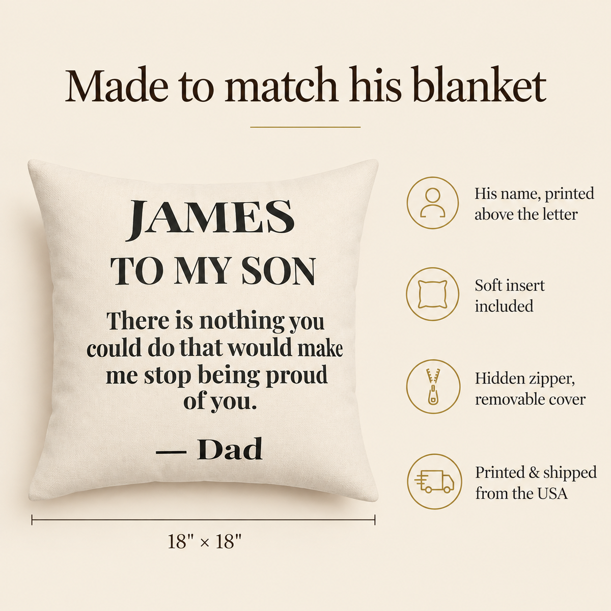To My Son pillow features: name printed above the letter, insert included, hidden zipper, 18 x 18 inches
